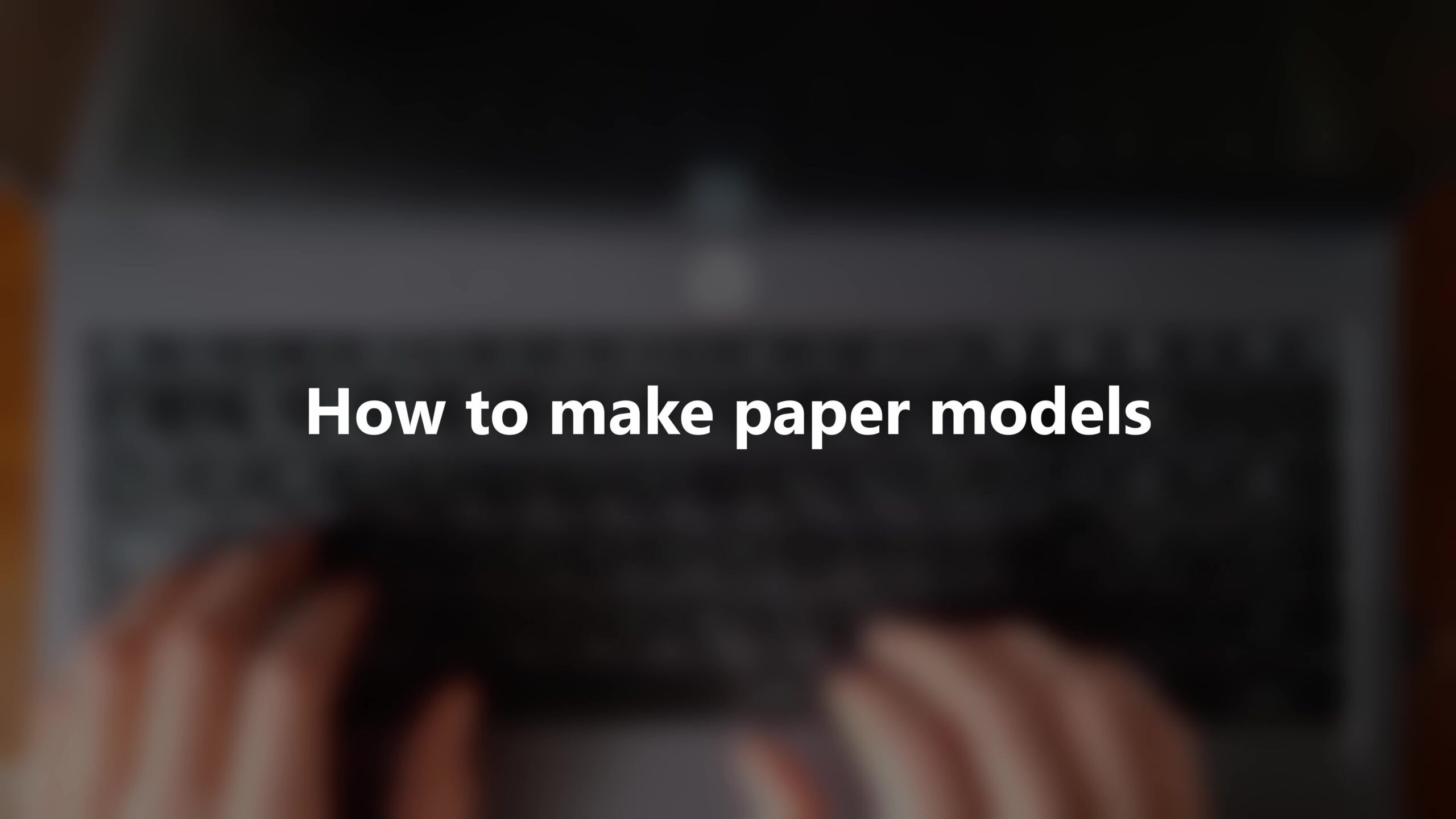 How to make Paper Models
